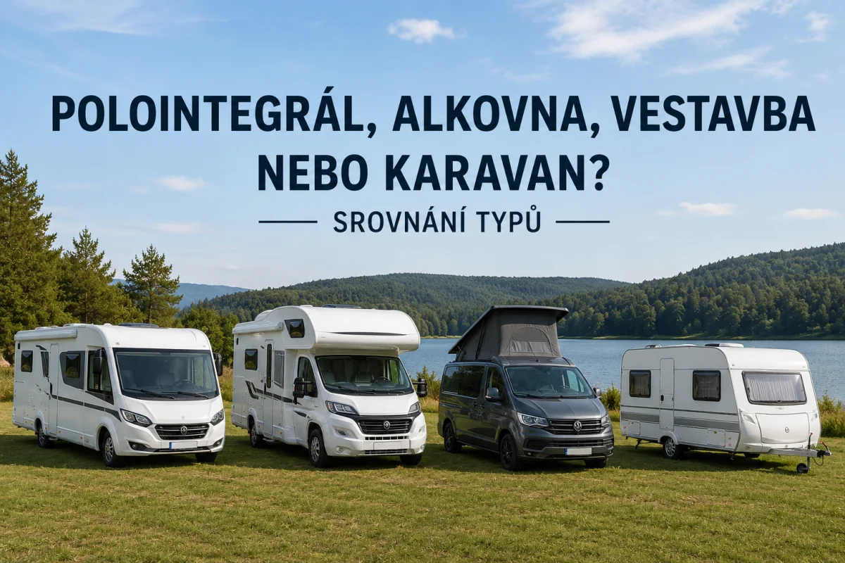 Polointegrál, alkovna, vestavba nebo karavan? Srovnání typů